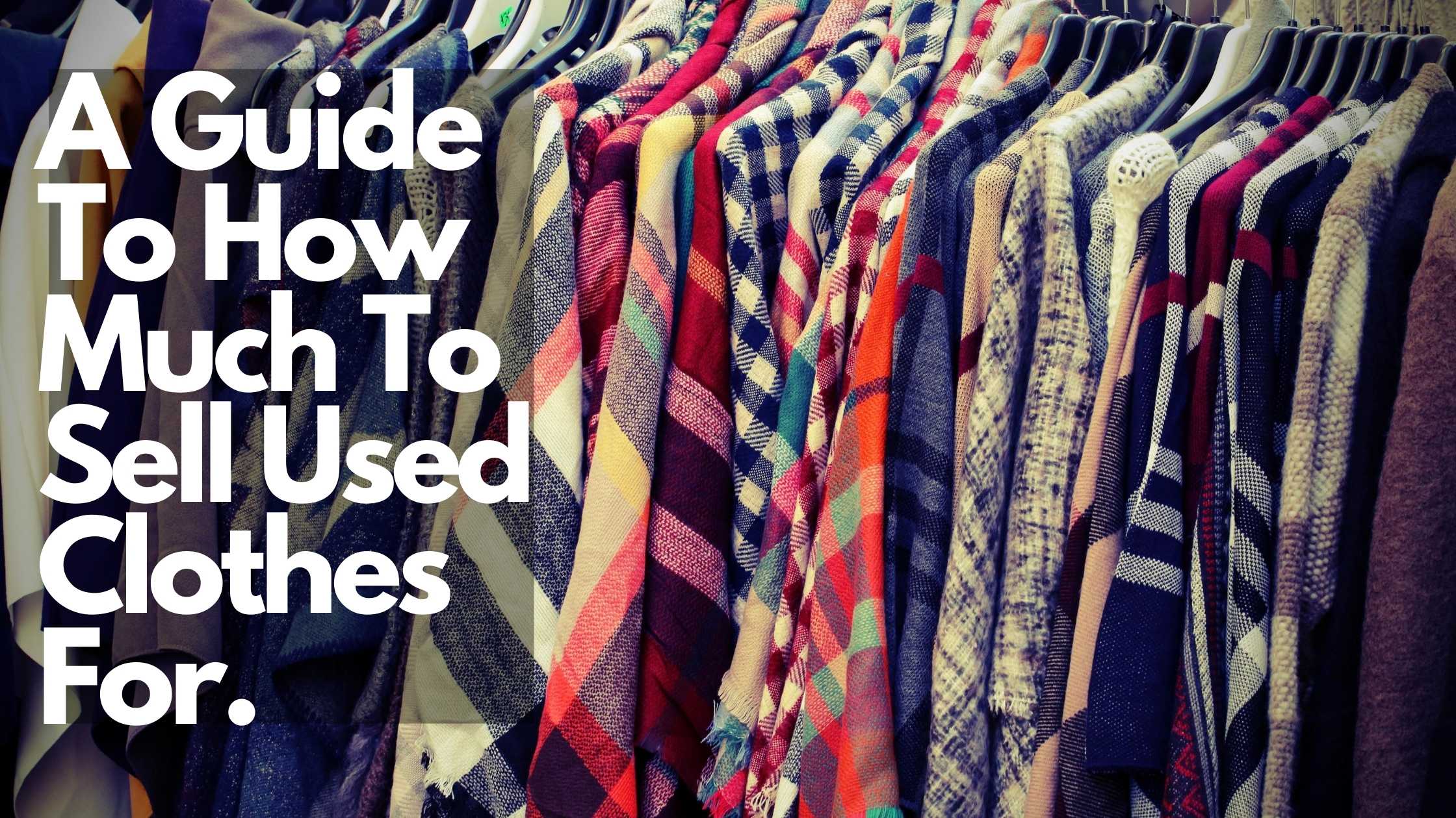 A Guide to How Much to Sell Used Clothes For