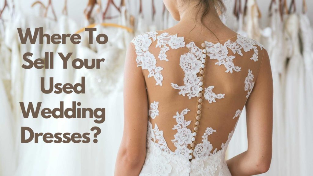 Here s Where to Sell Your Used Wedding Dresses Sheepbuy Blog