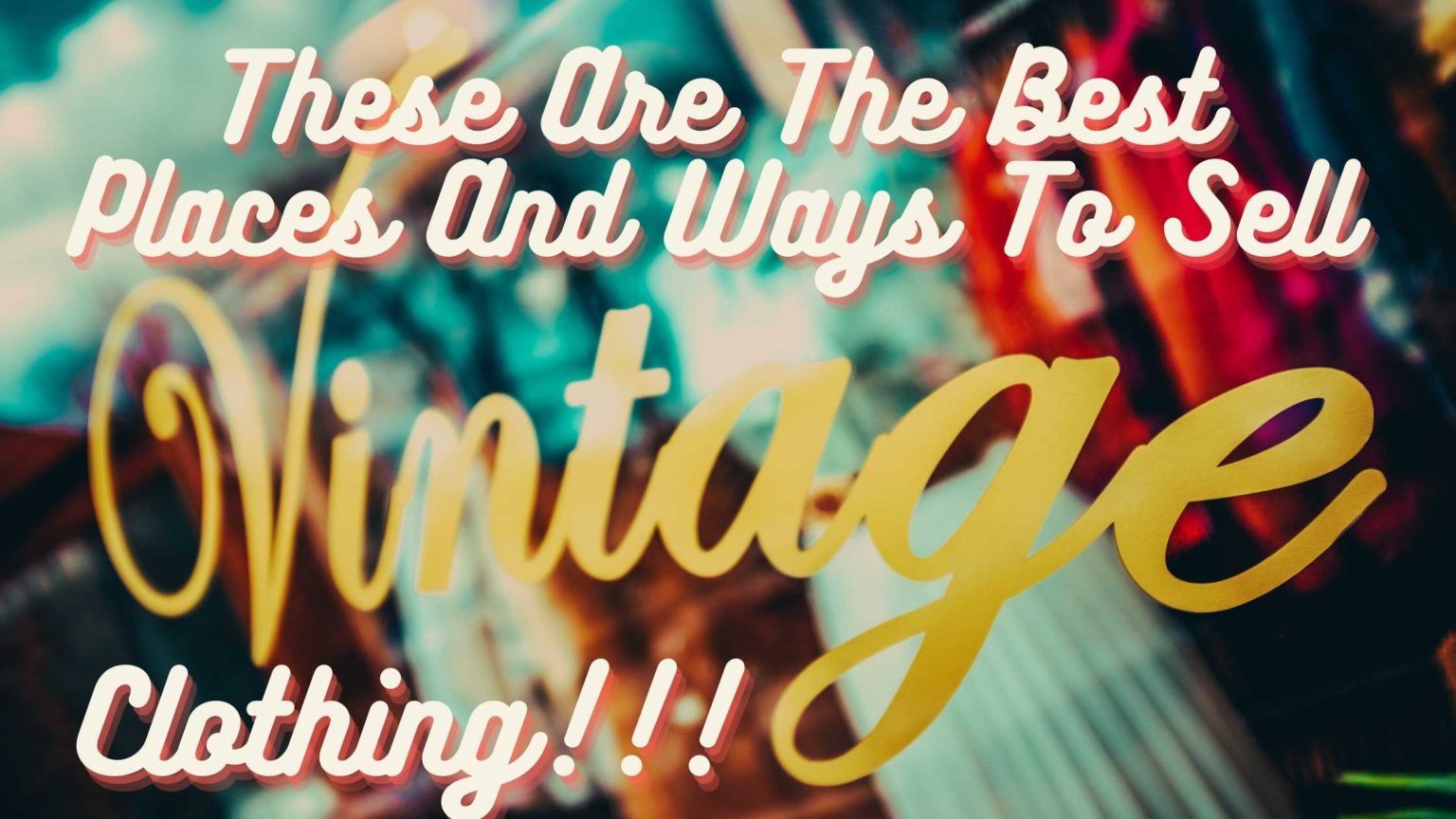 These Are The Best Places And Ways To Sell Vintage Clothing Sheepbuy Blog