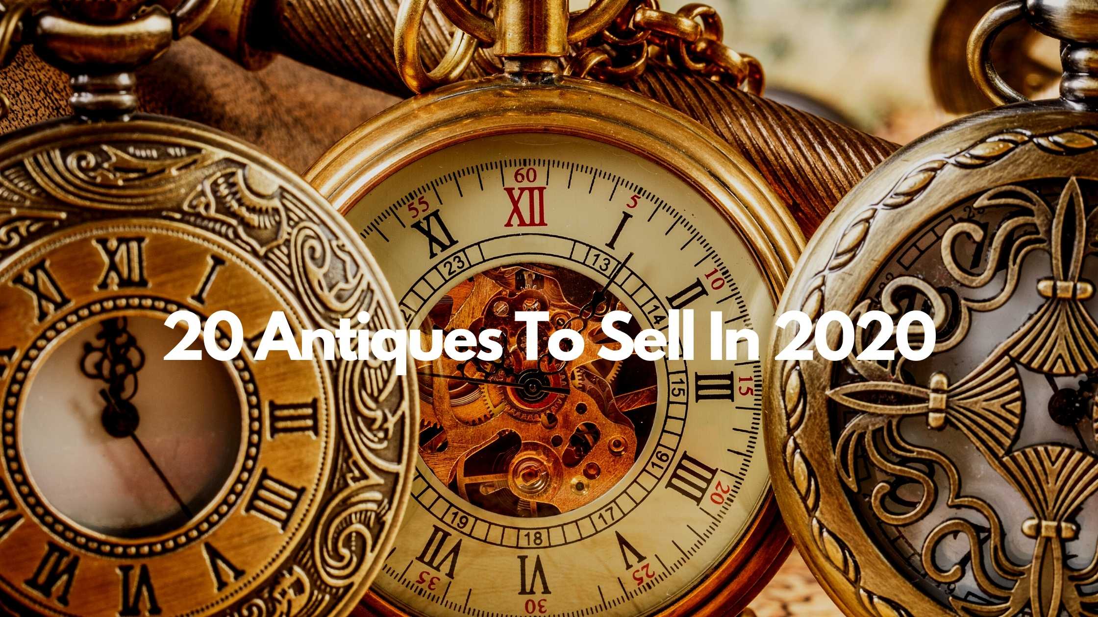 20 Antiques To Sell In 2020