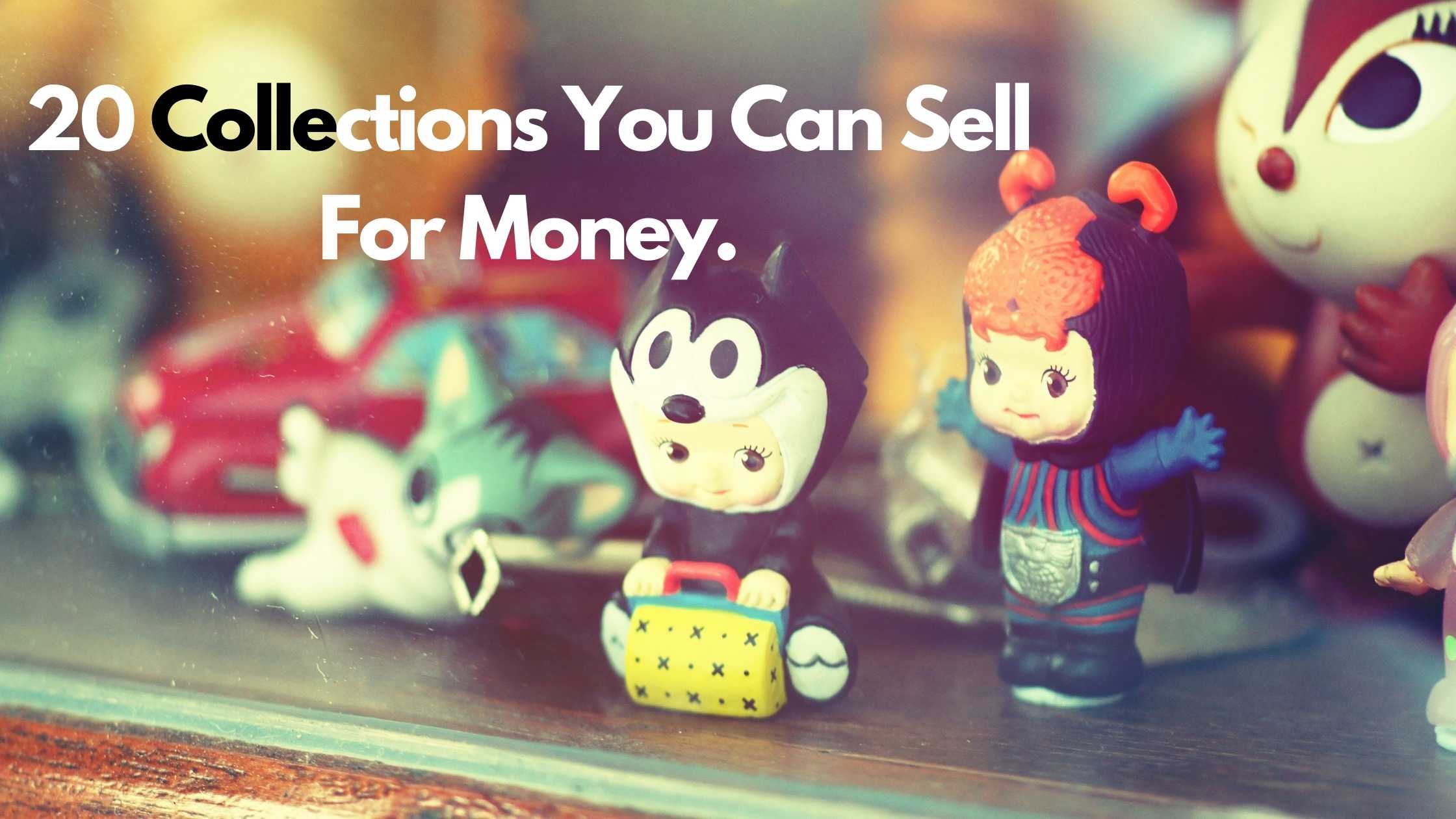 20 Collections You Can Sell For Money