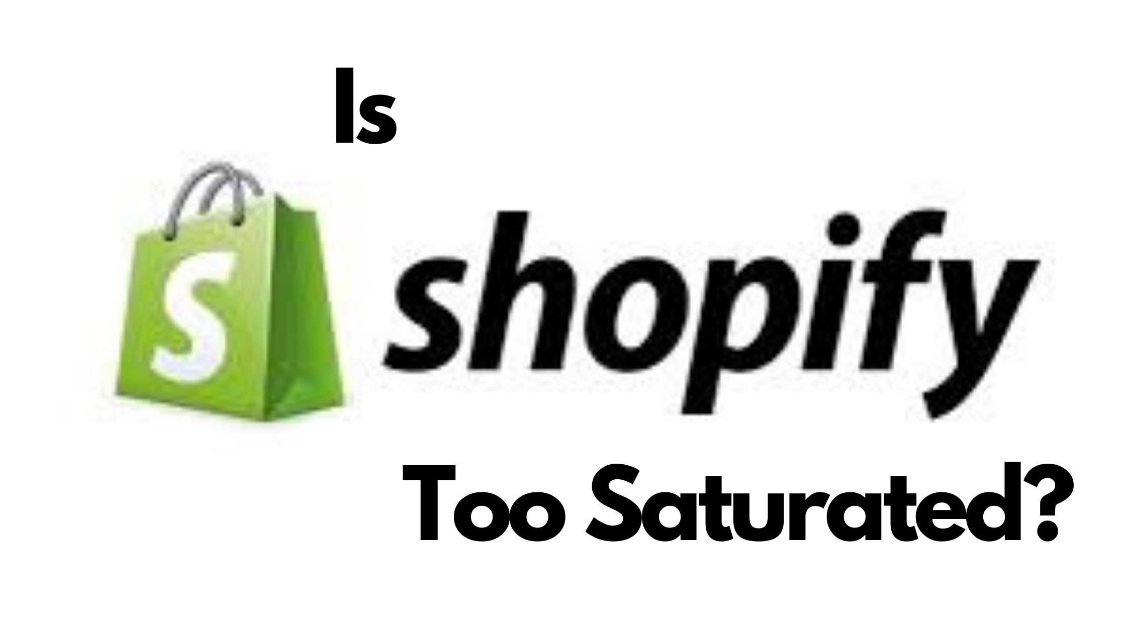 Is Shopify Too Saturated