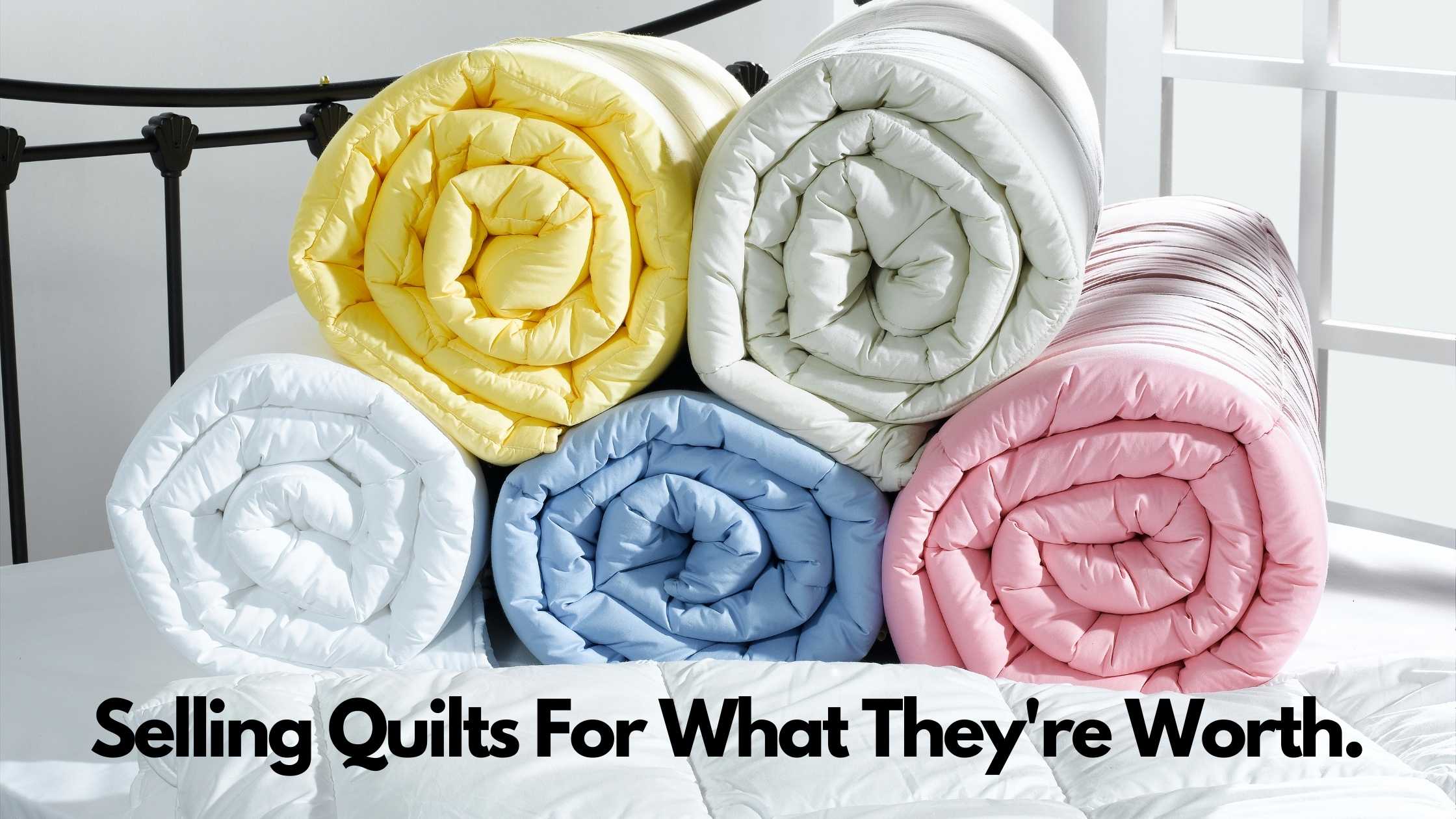 Selling Quilts For What They're Worth