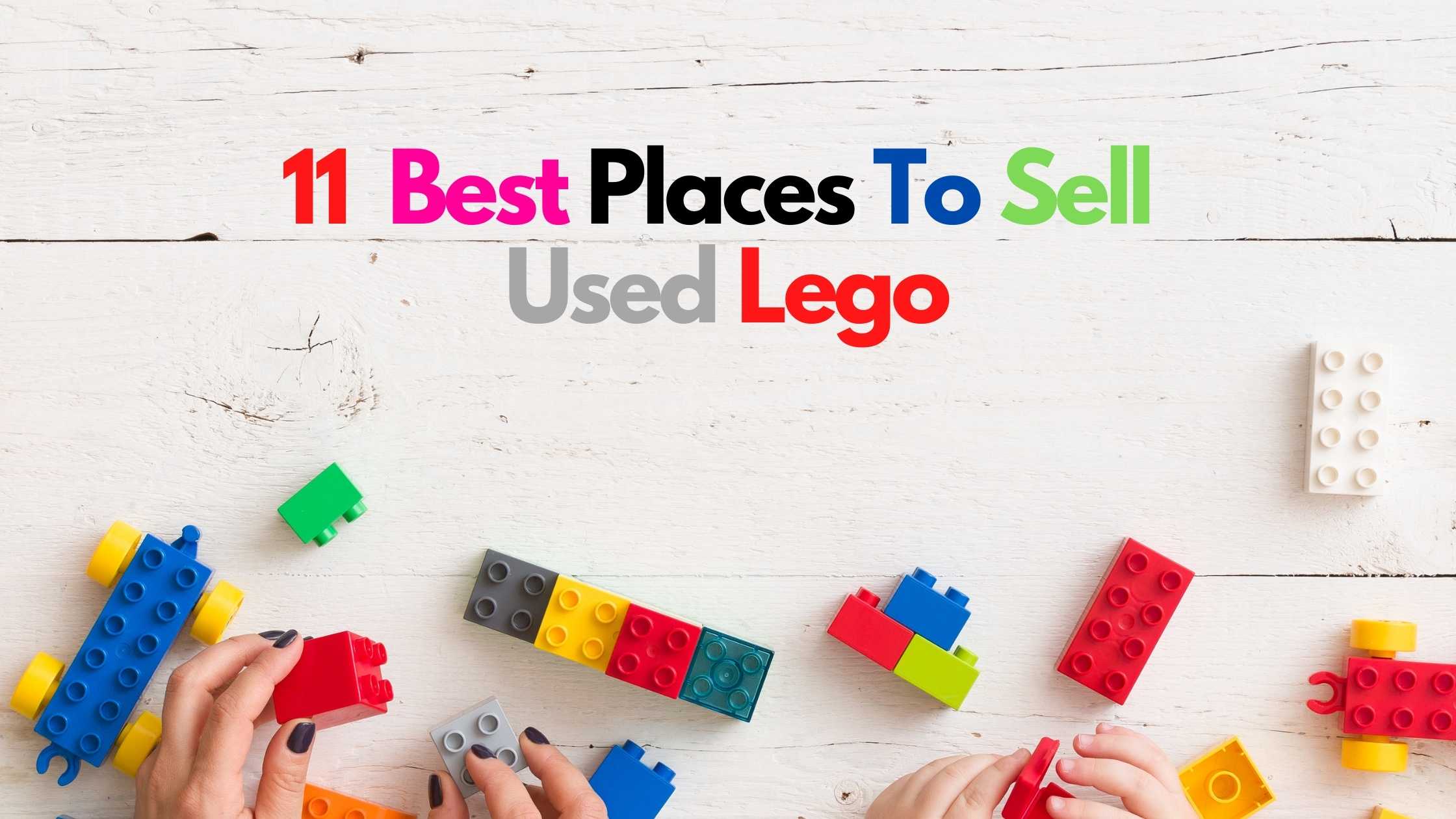 11 Best Places To Sell Used Lego