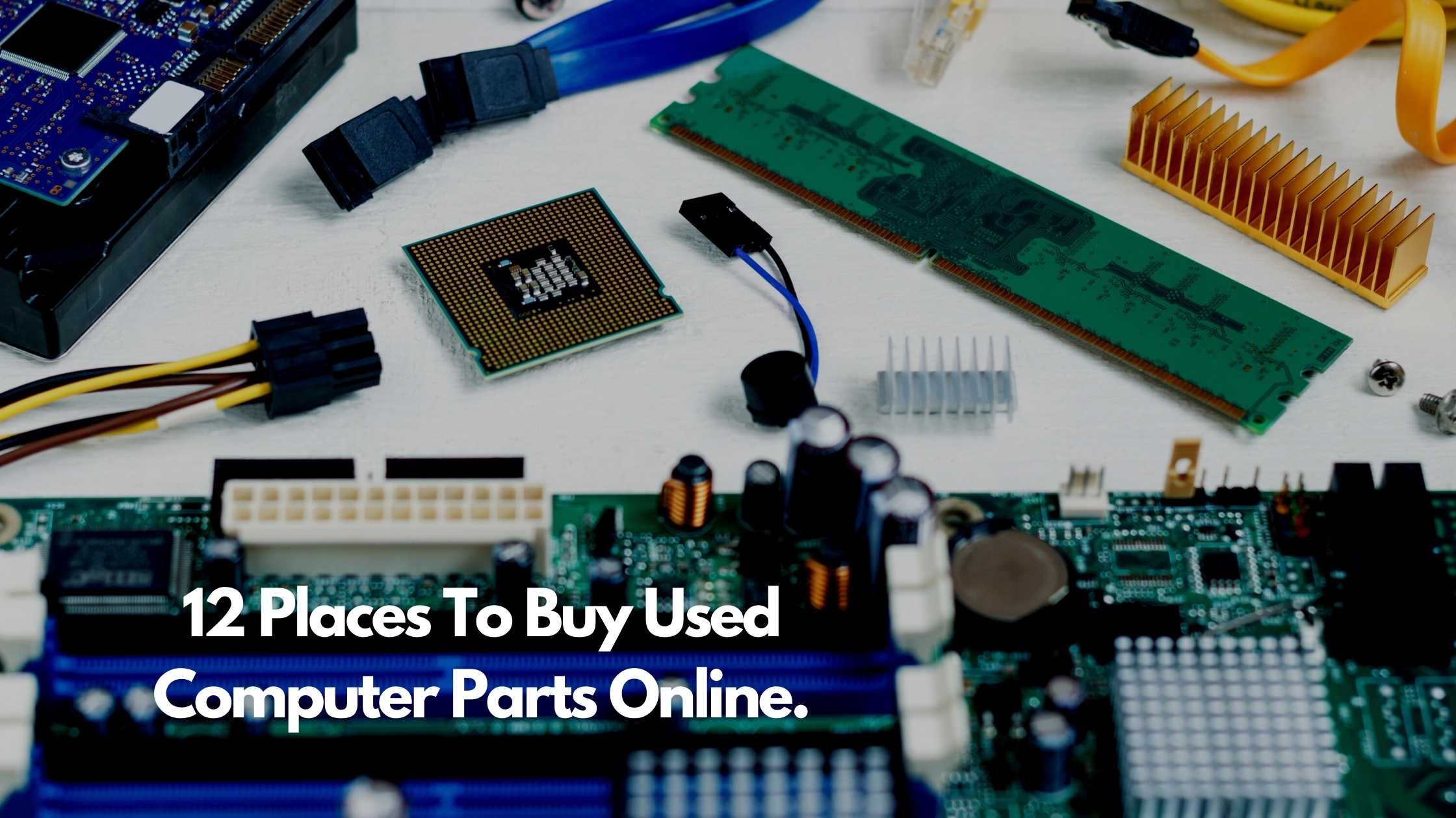 12 Places To Buy Used Computer Parts Online
