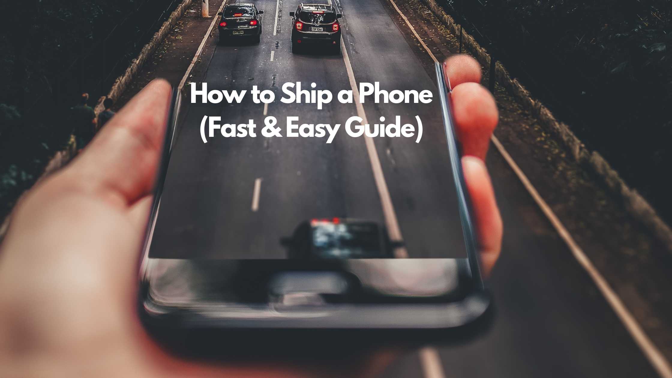 How To Ship A Phone Fast and Easy Guide