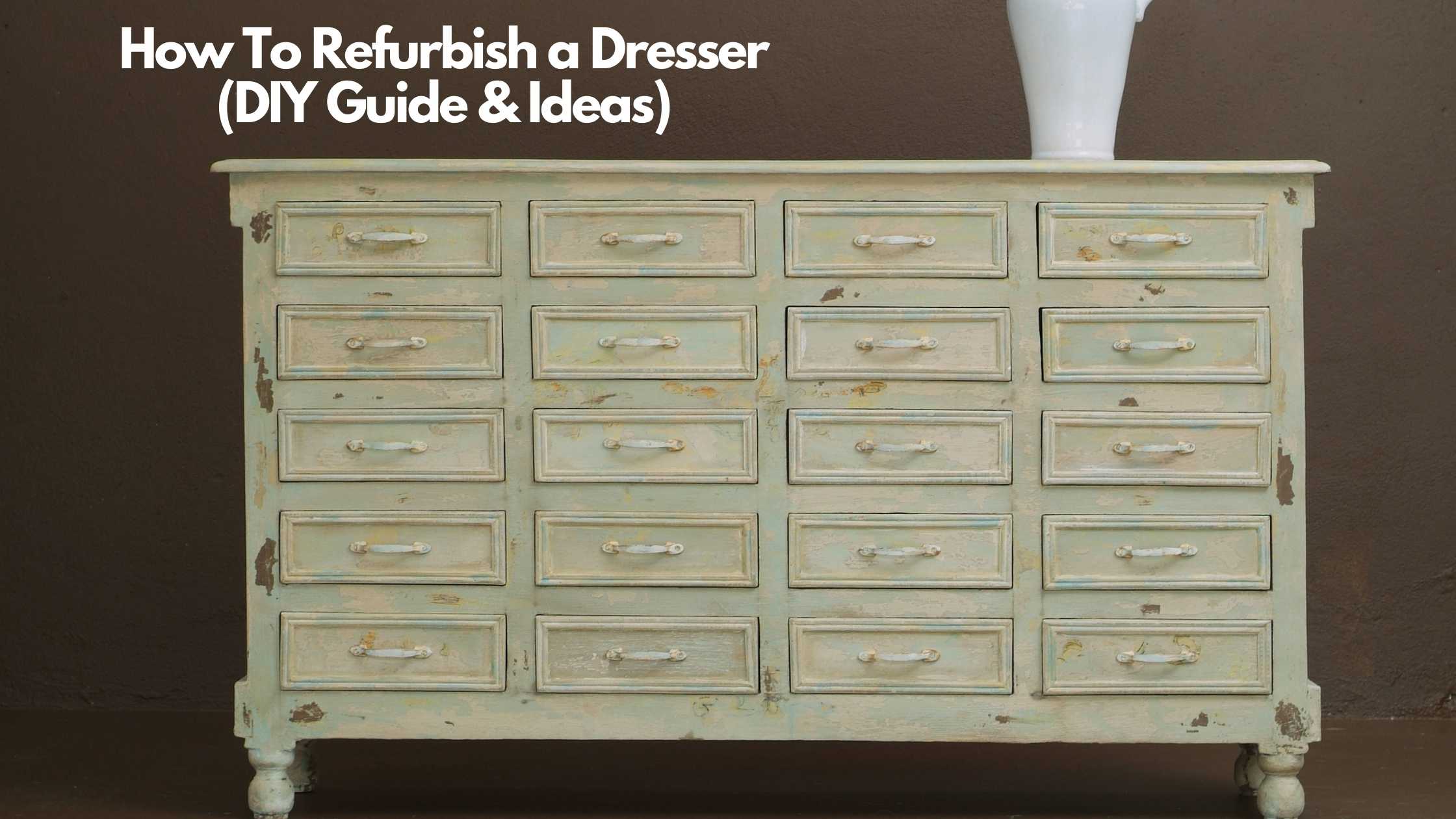 How to Refurbish a Dresser DIY Guide and Ideas