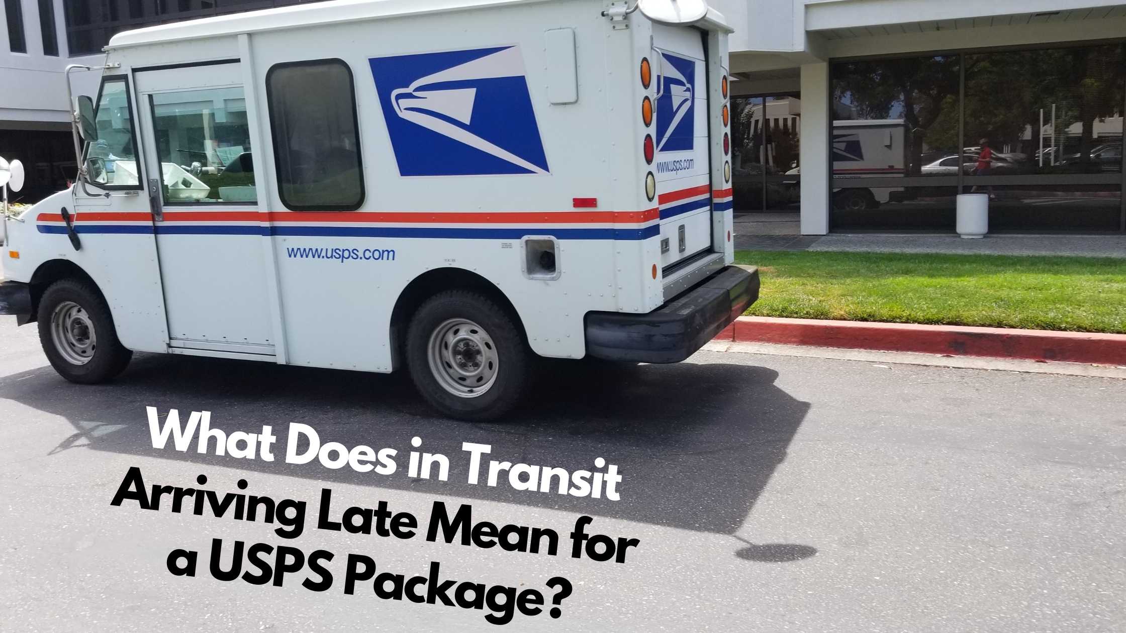 What Does In Transit Arriving Late Mean for a USPS Package