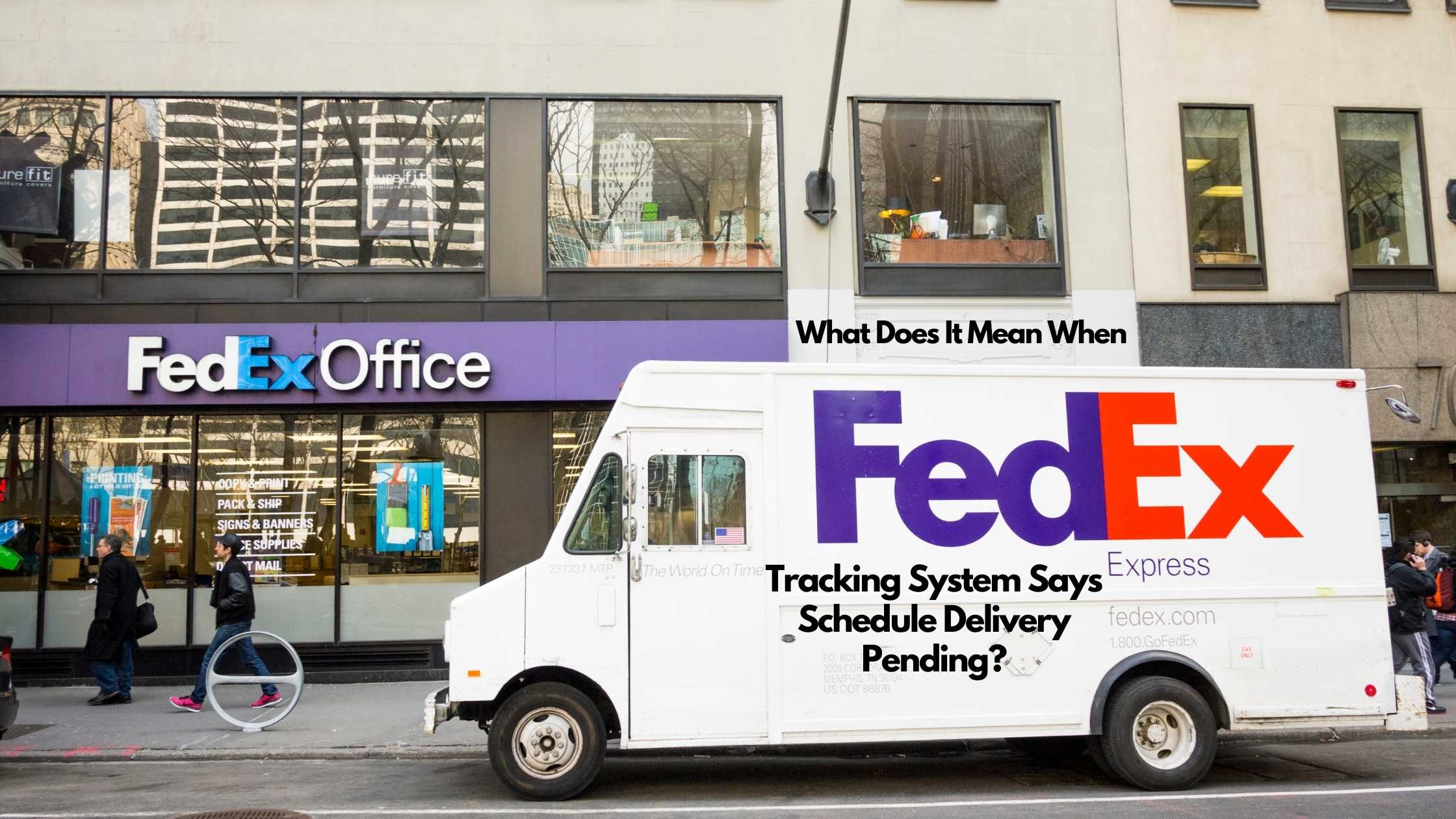 What Does it Mean when FedEx Tracking System Says Schedule Delivery Pending