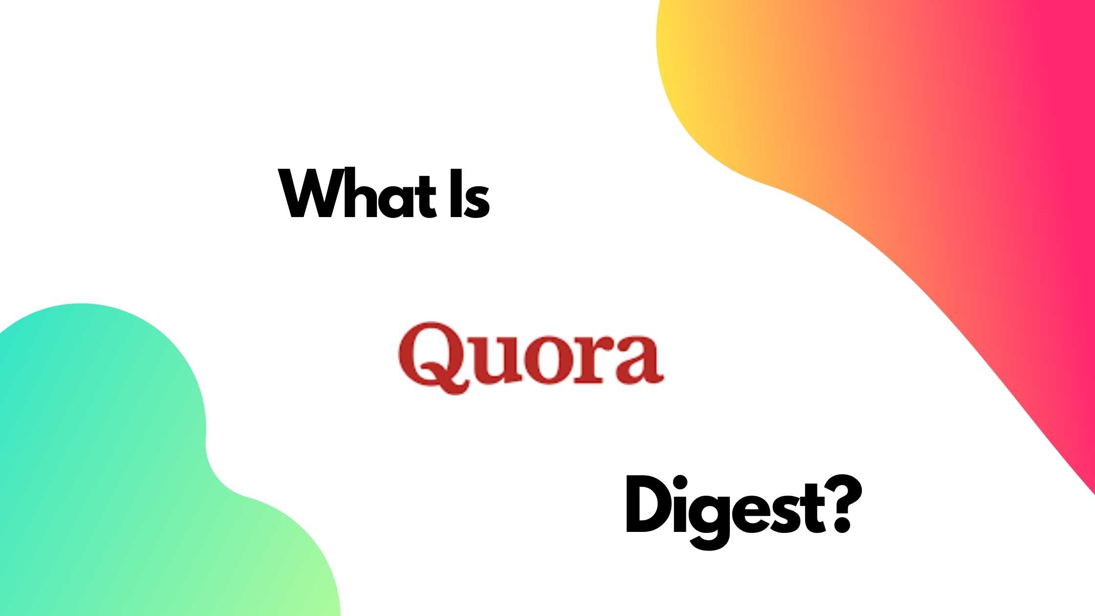 What is Quora Digest