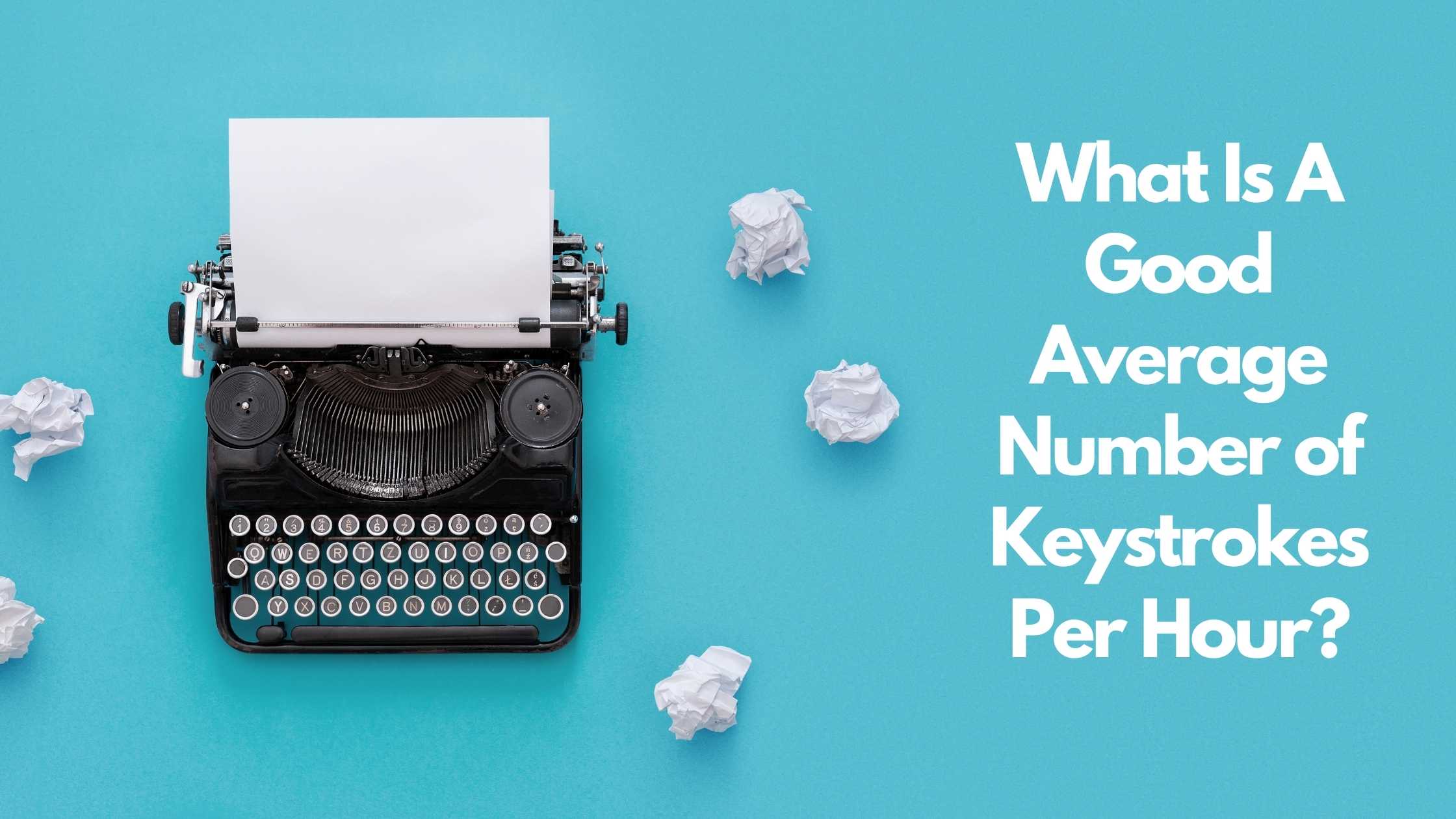 What is a good average number of keystrokes per hour